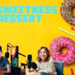 The Sweet World Of Desserts